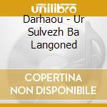 Darhaou - Ur Sulvezh Ba Langoned cd