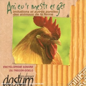 Arri Eo'R Mestr Er Ger: Imitations Et Autres Paroles Des Animaux De La Ferme / Various cd musicale di Arri Eo'R Mestr Er Ger