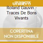 Roland Gauvin - Traces De Bons Vivants cd