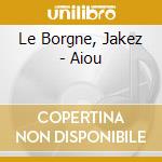 Le Borgne, Jakez - Aiou cd
