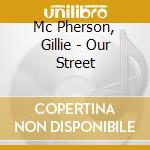 Mc Pherson, Gillie - Our Street cd