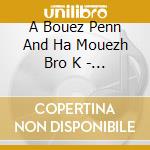 A Bouez Penn And Ha Mouezh Bro K - O Kanan Rene Abjean cd