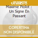 Maxime Piolot - Un Signe En Passant cd