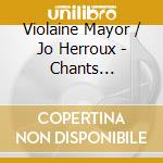 Violaine Mayor / Jo Herroux - Chants Celtiques Et Sacres cd