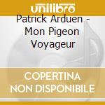 Patrick Arduen - Mon Pigeon Voyageur cd