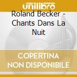 Roland Becker - Chants Dans La Nuit cd