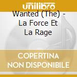 Wanted (The) - La Force Et La Rage cd musicale di Wanted, The