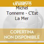 Michel Tonnerre - C'Est La Mer cd