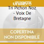 Tri Pichon Noz - Voix De Bretagne cd