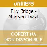 Billy Bridge - Madison Twist cd