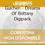Guichen - Dreams Of Brittany Digipack cd