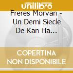 Freres Morvan - Un Demi Siecle De Kan Ha Diskan cd