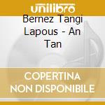 Bernez Tangi Lapous - An Tan cd