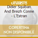 Didier Squiban And Breizh Conne - L'Estran cd musicale di Didier Squiban And Breizh Conne
