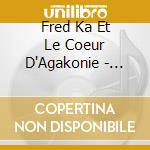 Fred Ka Et Le Coeur D'Agakonie - Terre Sacree cd