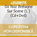 Oz Noz Bretagne Sur Scene (L') (Cd+Dvd)
