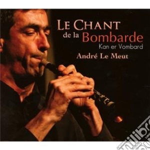 Andre' Le Meut - Le Chant De La Bombarde cd musicale di Le Meut, Dede