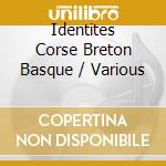 Identites Corse Breton Basque / Various cd