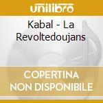 Kabal - La Revoltedoujans cd