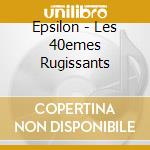 Epsilon - Les 40emes Rugissants cd