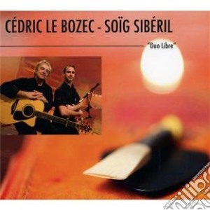 Cedric Le Bozec, Soig Siberil - Duo Libre cd musicale di Siberil, Soig And Le Bozec, Cedr