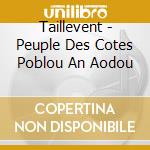 Taillevent - Peuple Des Cotes Poblou An Aodou cd