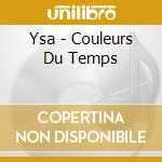 Ysa - Couleurs Du Temps cd