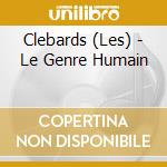 Clebards (Les) - Le Genre Humain cd