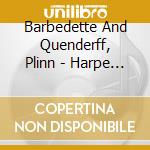 Barbedette And Quenderff, Plinn - Harpe Celtique And Bombarde cd musicale di Barbedette And Quenderff, Plinn