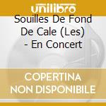 Souilles De Fond De Cale (Les) - En Concert cd musicale di Souilles De Fond De Cale, Les