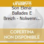 Son Elena: Ballades E Breizh - Nolwenn Monjarret cd