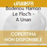 Boderiou Hamon Le Floc'h - A Unan cd