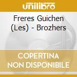 Freres Guichen (Les) - Brozhers cd