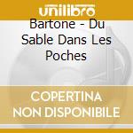 Bartone - Du Sable Dans Les Poches cd musicale di Bartone