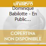 Dominique Babilotte - En Public (Cd+Dvd) cd musicale di Babilotte, Dominique
