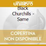 Black Churchills - Same cd musicale di Black Churchills
