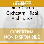 Inner Chimp Orchestra - Real And Funky cd