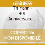 Tri Yann - 40E Anniversaire Live cd