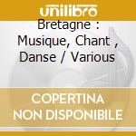Bretagne : Musique, Chant , Danse / Various cd