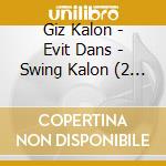 Giz Kalon - Evit Dans - Swing Kalon (2 Cd) cd