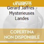 Gerard Jaffres - Mysterieuses Landes cd