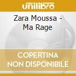 Zara Moussa - Ma Rage cd