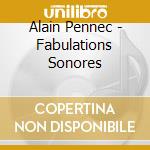 Alain Pennec - Fabulations Sonores cd