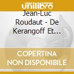 Jean-Luc Roudaut - De Kerangoff Et D'Ailleurs cd