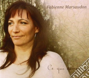 Fabienne Marsaudon - Ce Qui Demeure cd musicale di Marsaudon, Fabienne
