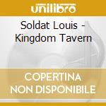 Soldat Louis - Kingdom Tavern cd musicale di Soldat Louis