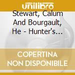 Stewart, Calum And Bourgault, He - Hunter's Moon cd musicale di Stewart, Calum And Bourgault, He
