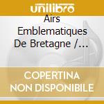 Airs Emblematiques De Bretagne / Various cd