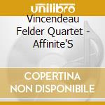 Vincendeau Felder Quartet - Affinite'S cd
