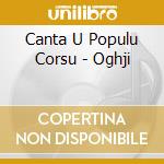 Canta U Populu Corsu - Oghji cd